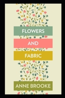 Flowers and Fabric 1077858965 Book Cover