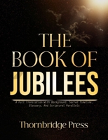 THE BOOK OF JUBILEES: A Full Translation With Background, Sacred Timeline, Glossary, And Scriptural Parallels B0H3WS2NCV Book Cover