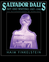 Salvador Dalí's Art and Writing, 19271942: The Metamorphosis of Narcissus (Res Monographs in Anthropology and Aesthetics) 0521639255 Book Cover