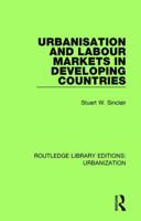 Urbanisation and Labour Markets in Developing Countries 0815378416 Book Cover