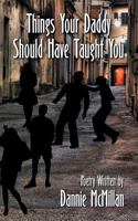 Things Your Daddy Should Have Taught You 147960013X Book Cover