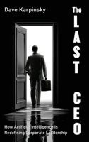 The Last CEO: How Artificial Intelligence is Redefining Corporate Leadership B0FRNHJS6W Book Cover