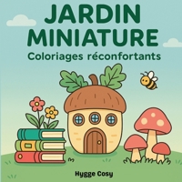 Jardin Miniature: Coloriages réconfortants (French Edition) 2322573396 Book Cover