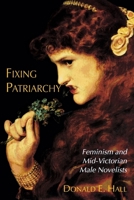 Fixing Patriarchy: Feminism and Mid-Victorian Male Novelists 0814735371 Book Cover