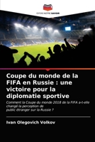 Coupe du monde de la FIFA en Russie : une victoire pour la diplomatie sportive: Comment la Coupe du monde 2018 de la FIFA a-t-elle changé la ... étranger sur la Russie ? 6203214035 Book Cover