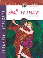 Creative Haven Insanely Intricate Shall We Dance? Coloring Book 0486804615 Book Cover