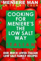 Meniere Man in the Kitchen. Cooking for Meniere's the Low Salt Way. Italian. 0992296463 Book Cover