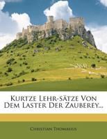 Kurtze Lehr-Satze Von Dem Laster Der Zauberey 1273760832 Book Cover