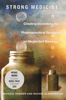 Strong Medicine: Creating Incentives for Pharmaceutical Research on Neglected Diseases 0691121133 Book Cover