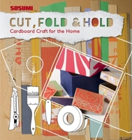 Cut, Fold and Hold: Cardboard Craft for the Home 1584235578 Book Cover