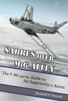 Sabres over MiG Alley: The F-86 and the Battle for Air Superiority in Korea 1591149339 Book Cover