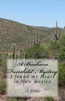 A Barbara Fairchild Mystery: I Found My Heart in New Mexico 1530864828 Book Cover