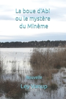 La boue d'Abi ou le mystère du Minème: Nouvelle (French Edition) B0FCMK8XB5 Book Cover