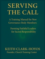 Serving the Call: A Training Manual for New Governance Body Members B0FCZFYJL7 Book Cover
