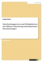 Entscheidungsprozess und Erfolgsfaktoren des Offshore Outsourcing wissensintensiver Dienstleistungen 3640174984 Book Cover