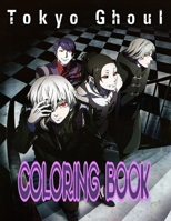 Tokyo Ghoul Coloring Book: The Best coloring with High Quality Illustrations For Kids And Adults .Enjoy Coloring Tokyo Ghoul As You Want! B08NVQXP9X Book Cover
