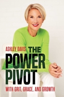 The Power Pivot: With Grit, Grace, and Growth B0FPXKNXKC Book Cover