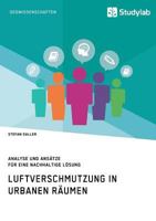 Luftverschmutzung in urbanen Räumen: Analyse und Ansätze für eine nachhaltige Lösung 3960951353 Book Cover