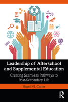 Leadership of Afterschool and Supplemental Education: Creating Seamless Pathways to Postsecondary Life 0367640937 Book Cover