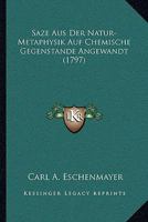 Saze Aus Der Natur-Metaphysik Auf Chemische Gegenstande Angewandt (1797) 1120026083 Book Cover