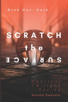 Scratch the Surface: Book One: Dusk B08W3RNWBW Book Cover