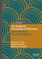 White Women in Educational Spaces: The Gendered Transaction of Whiteness 3031421302 Book Cover