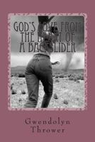 God's Love from the Heart of a Backslider: "He saved me every time." 1492770078 Book Cover
