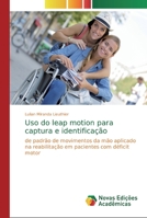 Uso do leap motion para captura e identificação: de padrão de movimentos da mão aplicado na reabilitação em pacientes com déficit motor 6139802555 Book Cover