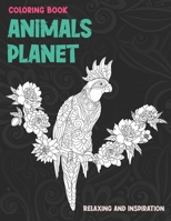 Animals Planet - Coloring Book - Relaxing and Inspiration B08X64JLVL Book Cover