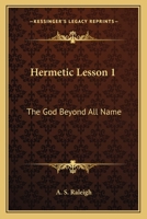 Hermetic Lesson 1: The God Beyond All Name 1425310621 Book Cover
