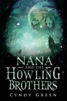 Nana and the Howling Brothers: The Nana Files Book 3 1544931131 Book Cover