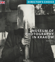 Museum of Photography in Krakow: Director's Choice 1785512277 Book Cover