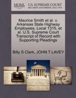 Maurice Smith et al. v. Arkansas State Highway Employees, Local 1315, et al. U.S. Supreme Court Transcript of Record with Supporting Pleadings 1270707027 Book Cover