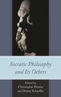 Socratic Philosophy and Its Others 1498527604 Book Cover