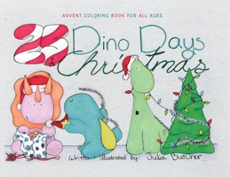 25 Dino-Days of Christmas: Advent Coloring Book for All Ages B0CHHT3P8Z Book Cover
