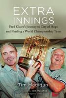 Extra Innings: Fred Claire's Journey to City of Hope and Finding a World Championship Team 1645430839 Book Cover