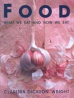Food-What We Eat & How We Eat It 0091868114 Book Cover