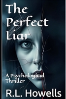 The Perfect Liar: A Psychological Thriller B0FCMWKCP1 Book Cover