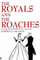The Royals And The Roaches: Living Abroad With The Government 0595314961 Book Cover