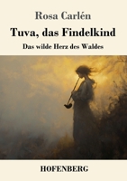 Tuva, das Findelkind: Das wilde Herz des Waldes (German Edition) 3743749874 Book Cover