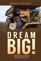 Dream Big!: Overcoming a Lifetime of Trauma & Abuse That Led to Dreams of Success. 1773029401 Book Cover
