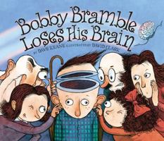 Bobby Bramble Loses His Brain 0547056443 Book Cover