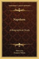 Napoleon, a biographical study 1432523260 Book Cover