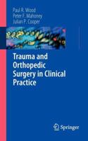 Trauma and Orthopedic Surgery in Clinical Practice 1848003382 Book Cover