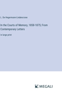 In the Courts of Memory, 1858-1875; From Contemporary Letters: in large print 3387061552 Book Cover