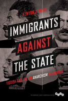 Immigrants against the State: Yiddish and Italian Anarchism in America 0252080920 Book Cover