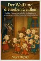 Der Wolf und die sieben Geißlein: Perfekte Gutenachtgeschichte für Kinder von 3–8 Jahren – Sanfte & lehrreiche Schlafgeschichten (German Edition) B0G7XC2DKZ Book Cover