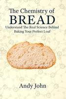 The Chemistry of BREAD: Understanding the Real Science Behind Baking Your Perfect Loaf (The Chemistry of Food) B0H2Y489H4 Book Cover