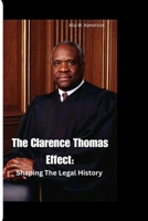 The Clarence Thomas Effect: Shaping The Legal History B0CQRBTMGK Book Cover