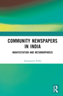 Community Newspapers in India: Manifestation and Metamorphosis 1032248262 Book Cover